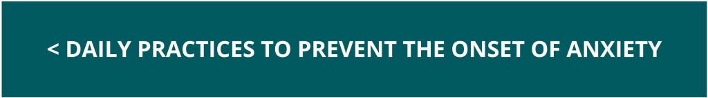 Left - Daily Practices to Prevent the Onset of Anxiety