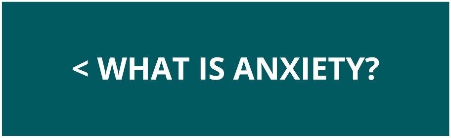 < What is Anxiety (click)